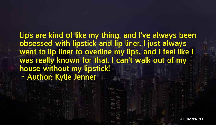 Lip Liner Quotes By Kylie Jenner