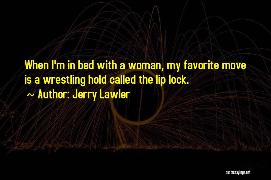 Lip Lock Quotes By Jerry Lawler