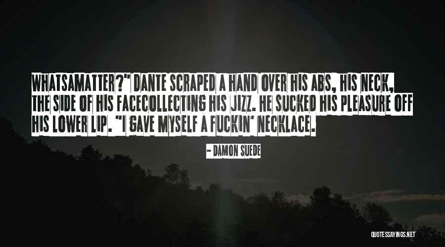 Lip Quotes By Damon Suede Lip Quotes By Damon Suede