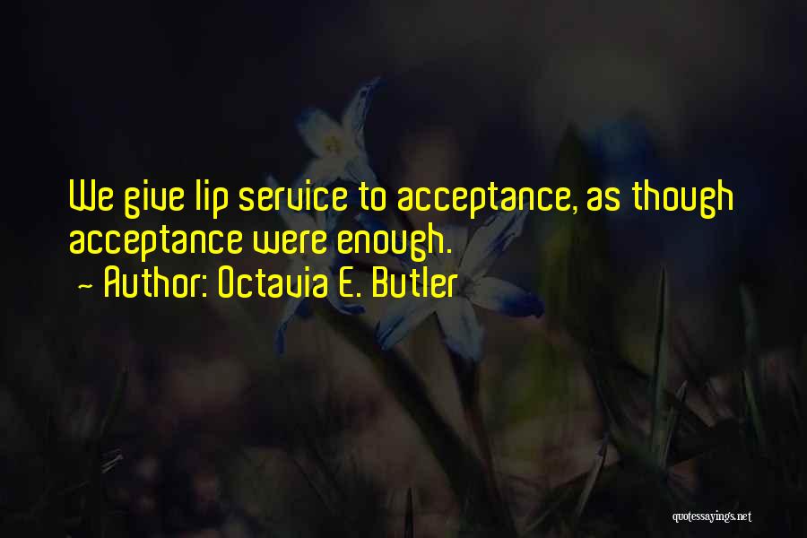 Lip Service Quotes By Octavia E. Butler