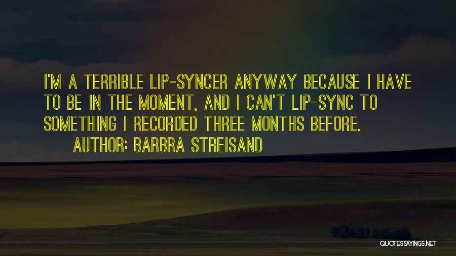 Lip Sync Quotes By Barbra Streisand