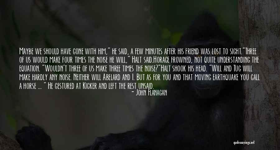Lipii De Casa Quotes By John Flanagan Lipii De Casa Quotes By John Flanagan