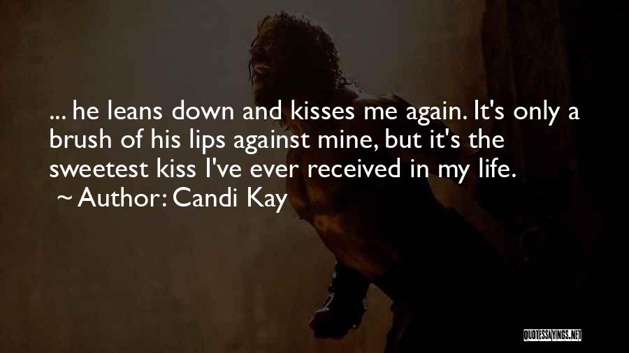 Lips And Kisses Quotes By Candi Kay