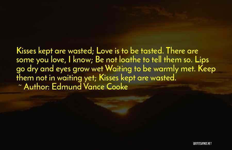 Lips And Kisses Quotes By Edmund Vance Cooke