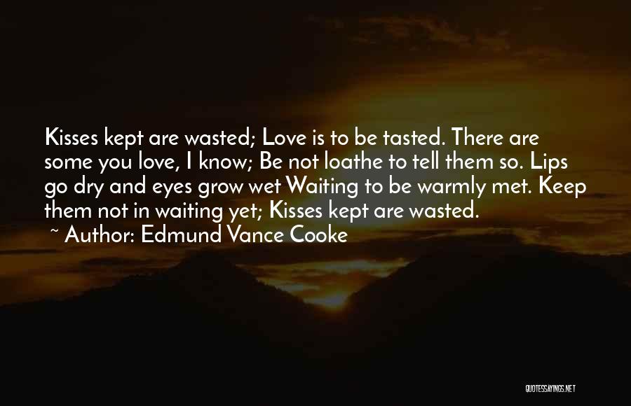 Lips And Kissing Quotes By Edmund Vance Cooke