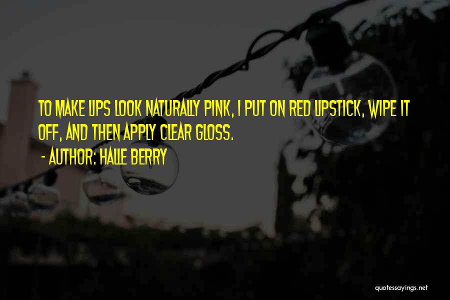 Lips And Lipstick Quotes By Halle Berry