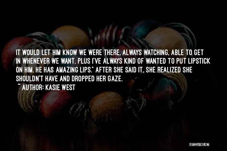 Lips And Lipstick Quotes By Kasie West