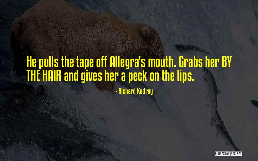 Lips And Mouth Quotes By Richard Kadrey