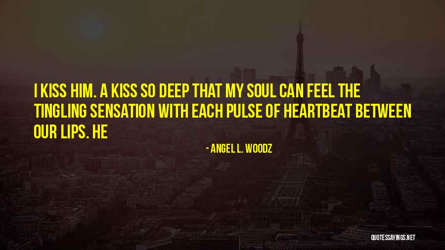 Lips Of An Angel Quotes By Angel L. Woodz