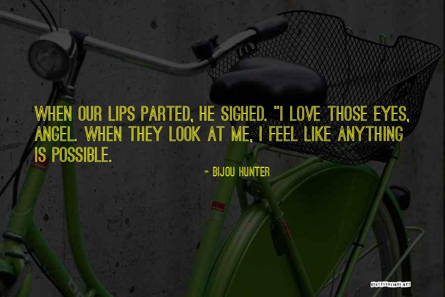 Lips Of An Angel Quotes By Bijou Hunter