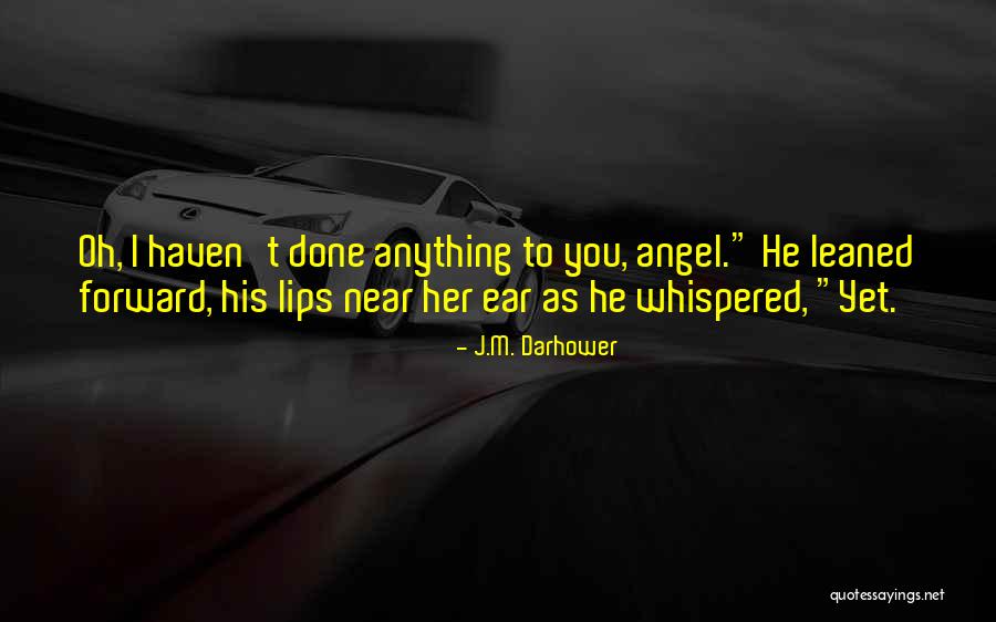 Lips Of An Angel Quotes By J.M. Darhower Lips Of An Angel Quotes By J.M. Darhower