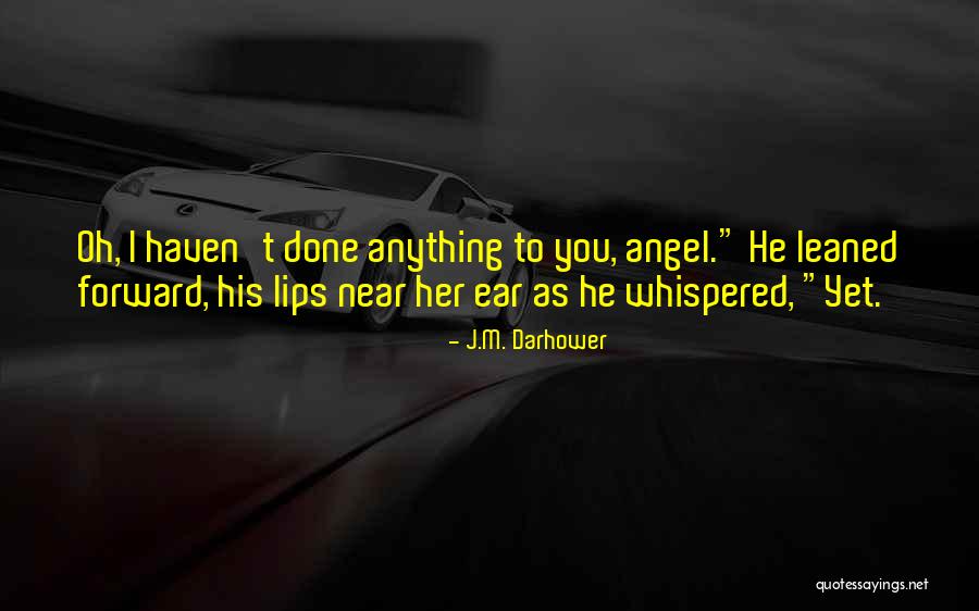 Lips Of An Angel Quotes By J.M. Darhower