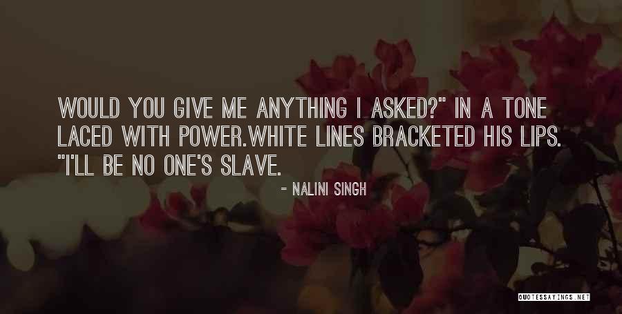 Lips Of An Angel Quotes By Nalini Singh