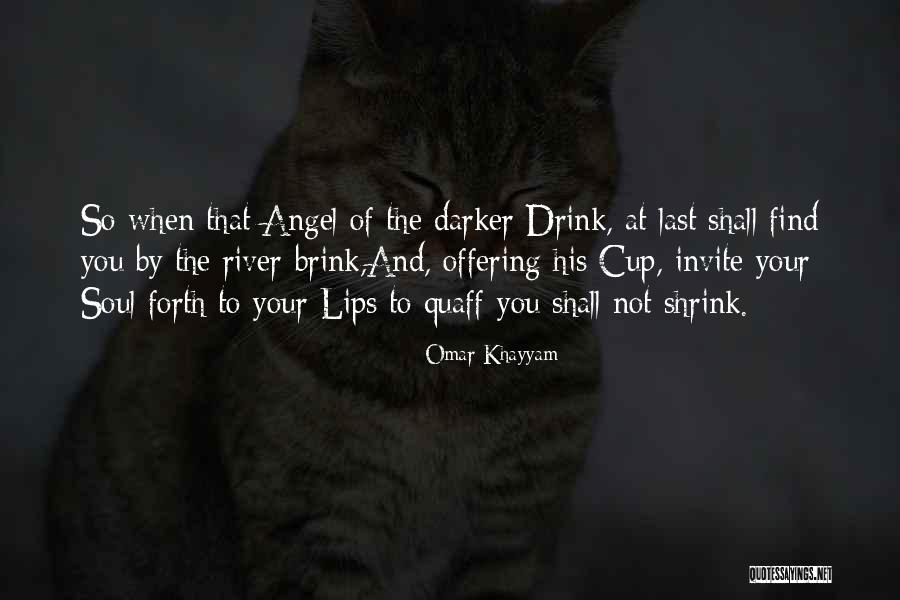 Lips Of An Angel Quotes By Omar Khayyam