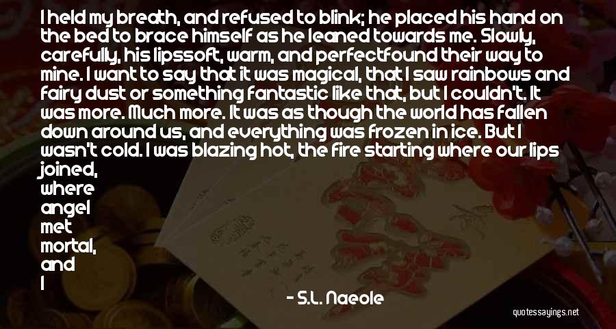 Lips Of An Angel Quotes By S.L. Naeole