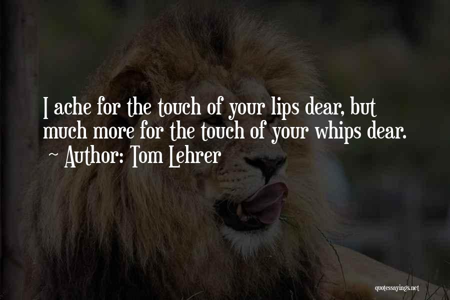 Lips Quotes By Tom Lehrer