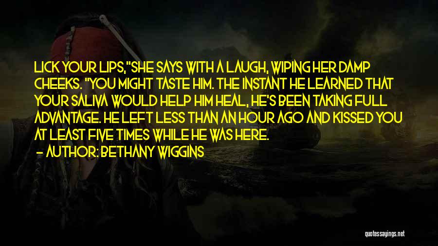 Lips Taste Quotes By Bethany Wiggins