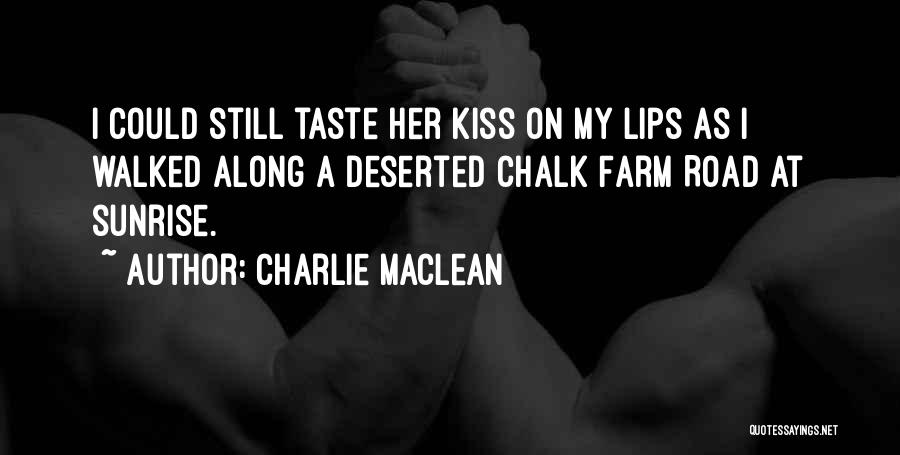 Lips Taste Quotes By Charlie Maclean