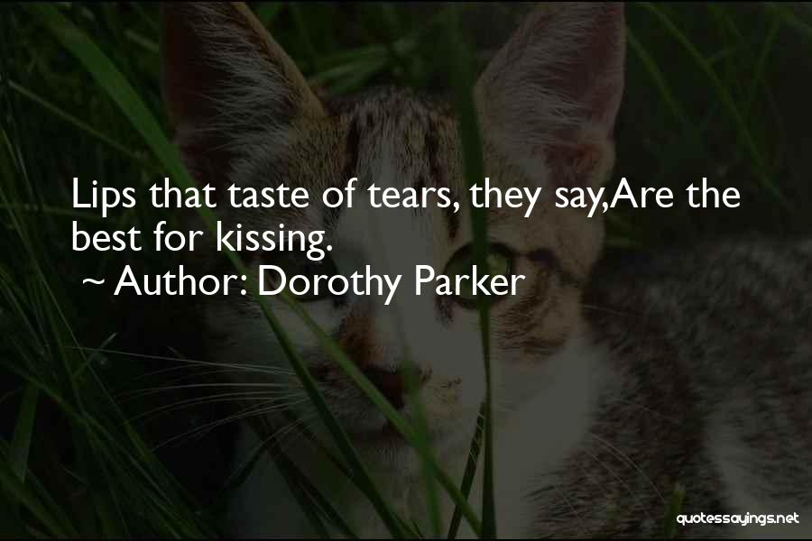 Lips Taste Quotes By Dorothy Parker