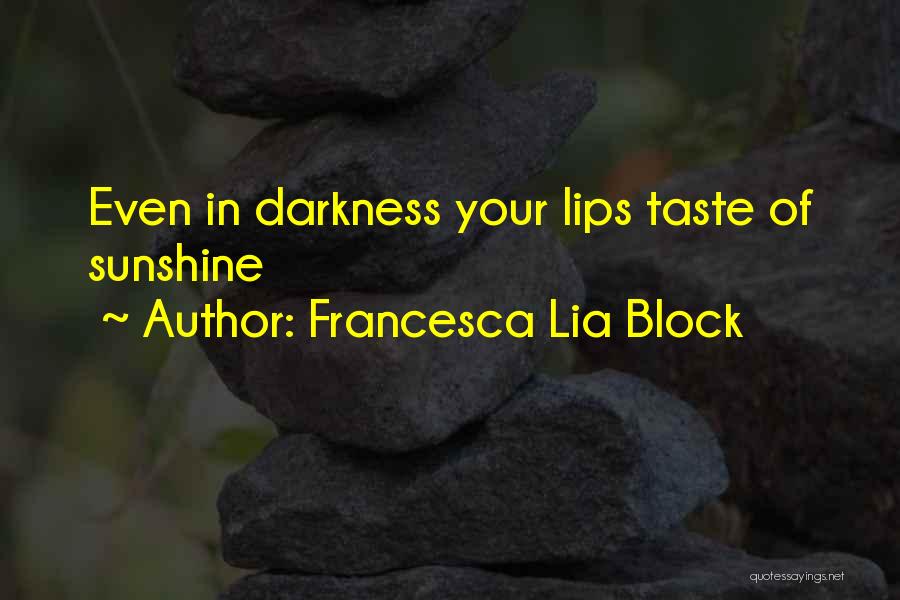 Lips Taste Quotes By Francesca Lia Block