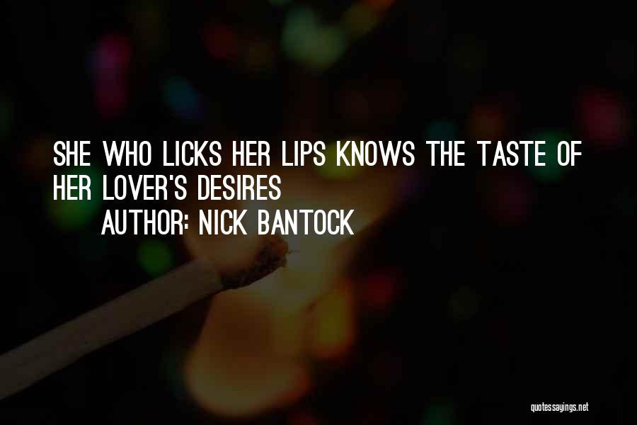 Lips Taste Quotes By Nick Bantock