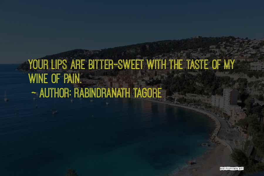 Lips Taste Quotes By Rabindranath Tagore