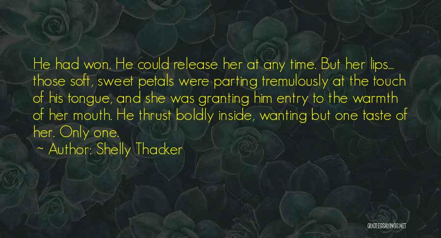 Lips Taste Quotes By Shelly Thacker