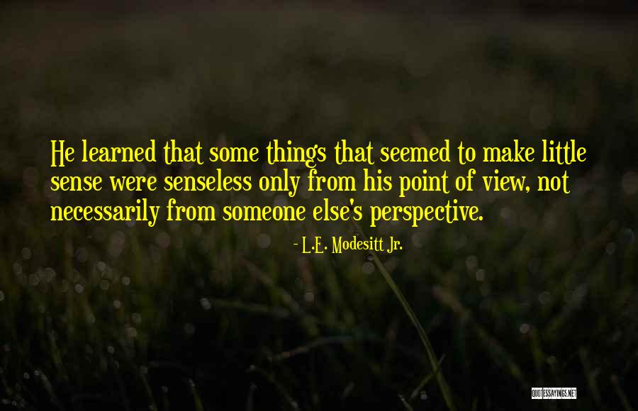 Lipspick Quotes By L.E. Modesitt Jr. Lipspick Quotes By L.E. Modesitt Jr.