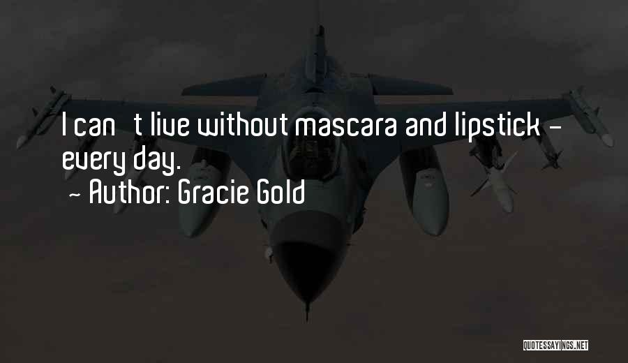 Lipstick And Mascara Quotes By Gracie Gold