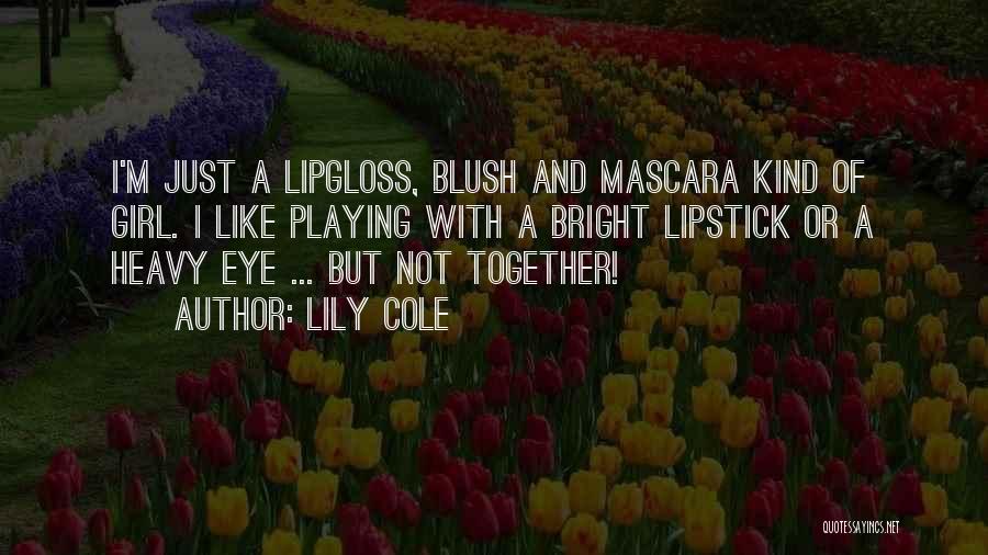 Lipstick And Mascara Quotes By Lily Cole