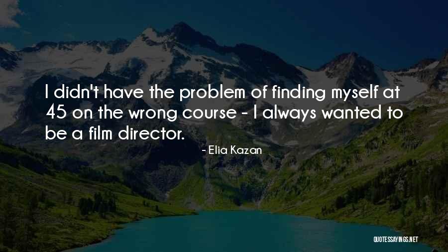 Liquefaction Video Quotes By Elia Kazan Liquefaction Video Quotes By Elia Kazan