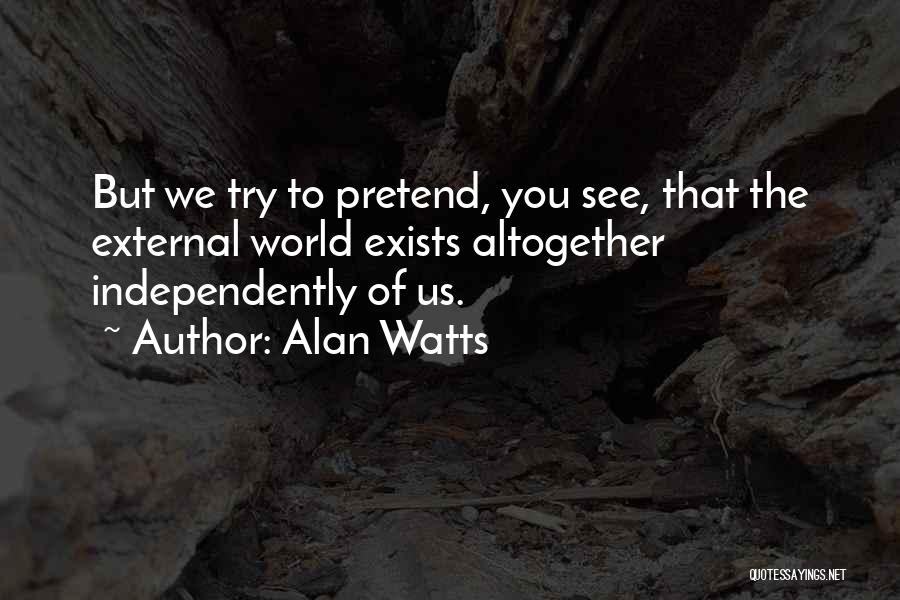 Liquefier Blender Quotes By Alan Watts