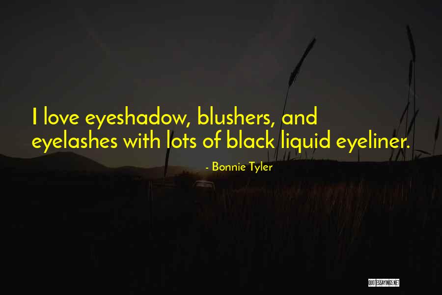 Liquid Eyeliner Quotes By Bonnie Tyler Liquid Eyeliner Quotes By Bonnie Tyler