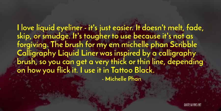 Liquid Eyeliner Quotes By Michelle Phan Liquid Eyeliner Quotes By Michelle Phan