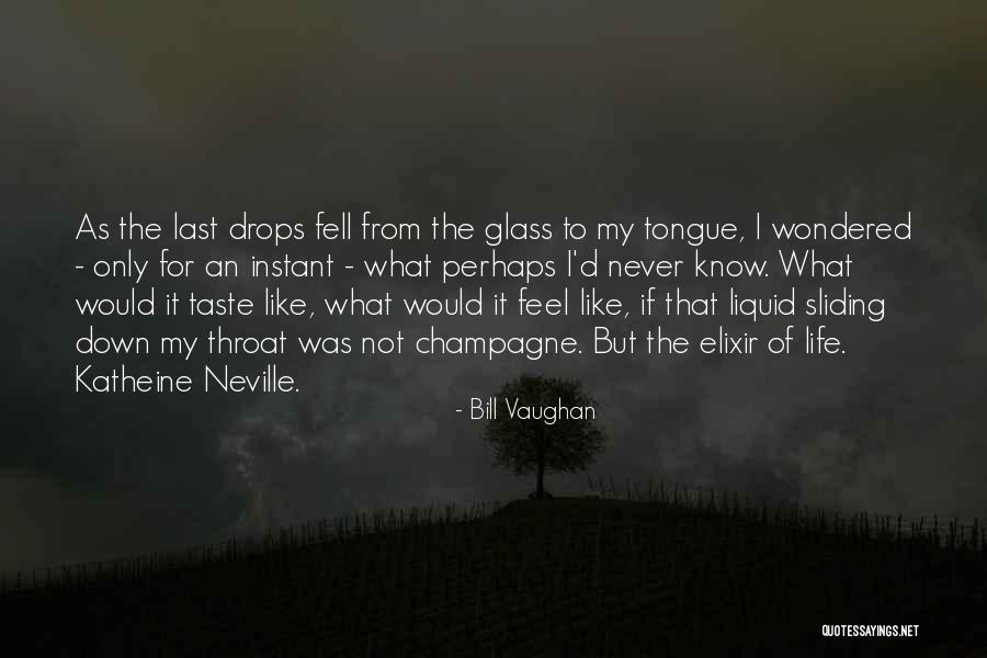 Liquid Life Quotes By Bill Vaughan