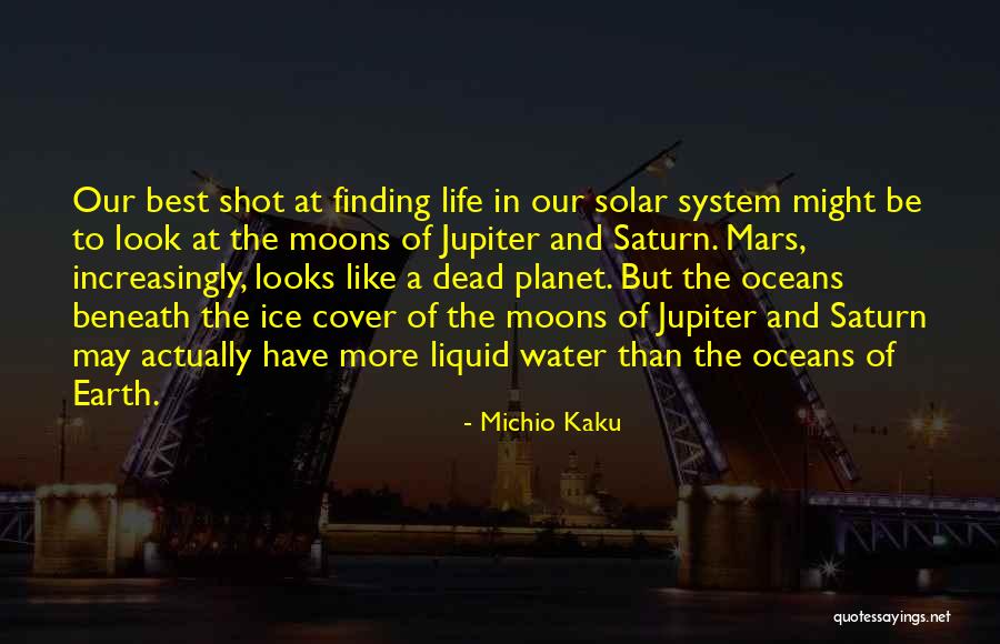 Liquid Life Quotes By Michio Kaku Liquid Life Quotes By Michio Kaku