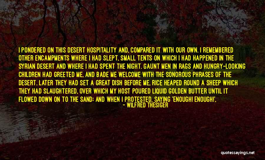 Liquid Life Quotes By Wilfred Thesiger Liquid Life Quotes By Wilfred Thesiger
