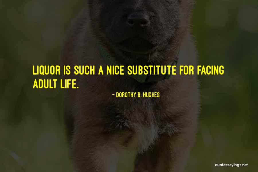 Liquor And Life Quotes By Dorothy B. Hughes Liquor And Life Quotes By Dorothy B. Hughes
