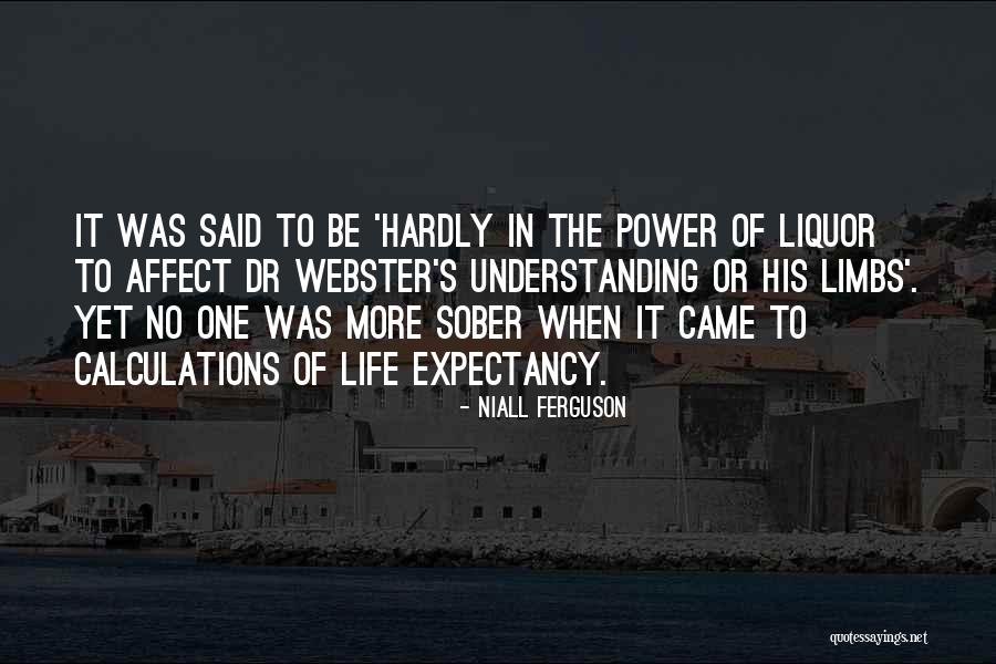 Liquor And Life Quotes By Niall Ferguson