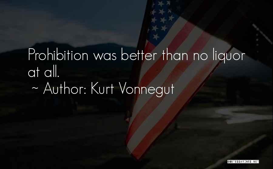 Liquor Prohibition Quotes By Kurt Vonnegut