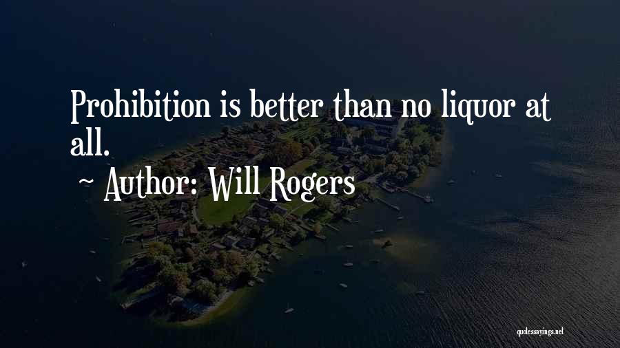 Liquor Prohibition Quotes By Will Rogers