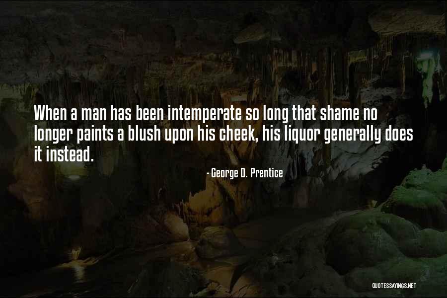 Liquor Quotes By George D. Prentice Liquor Quotes By George D. Prentice