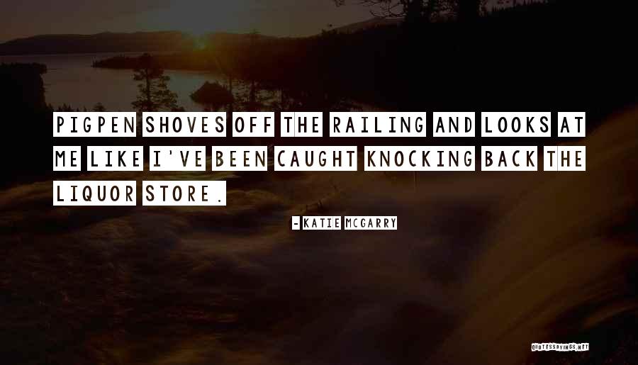 Liquor Store Quotes By Katie McGarry Liquor Store Quotes By Katie McGarry