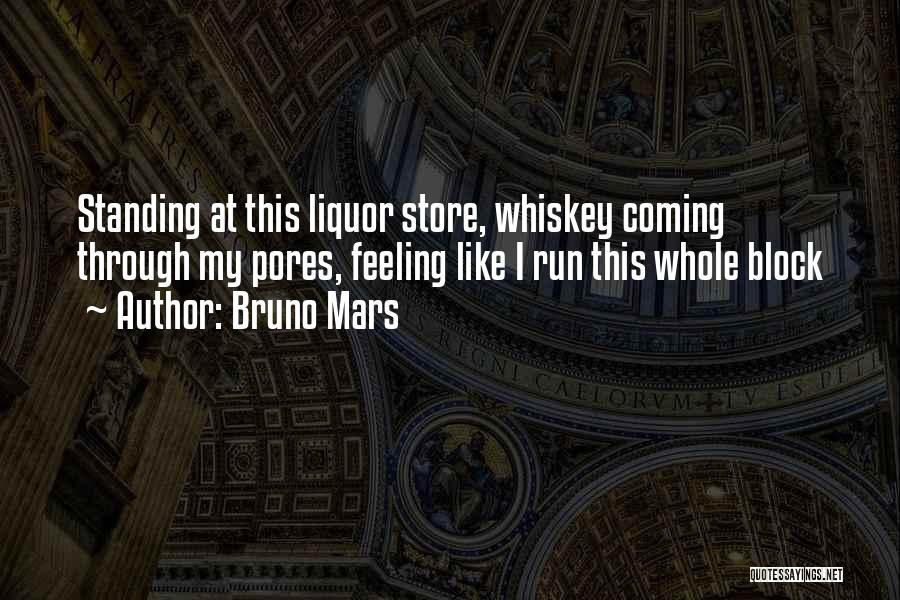 Liquor Stores Quotes By Bruno Mars
