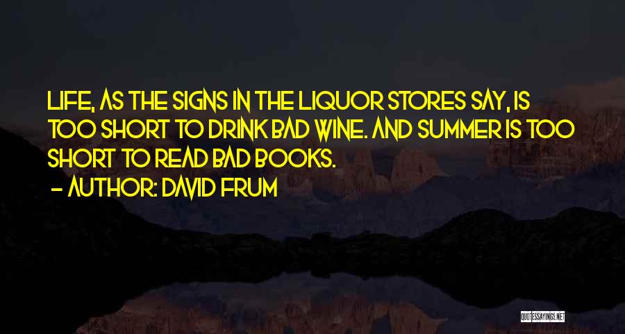 Liquor Stores Quotes By David Frum