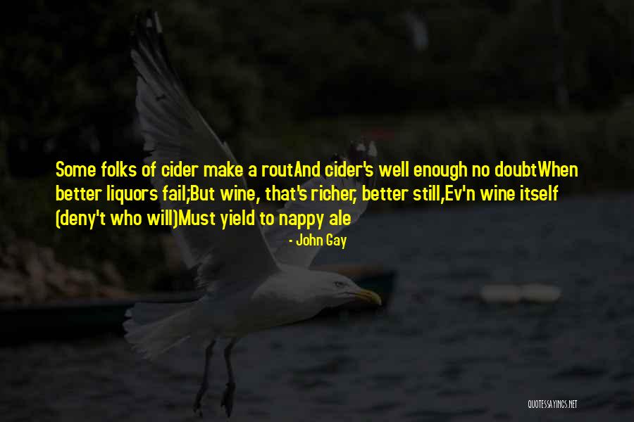 Liquors More Quotes By John Gay Liquors More Quotes By John Gay