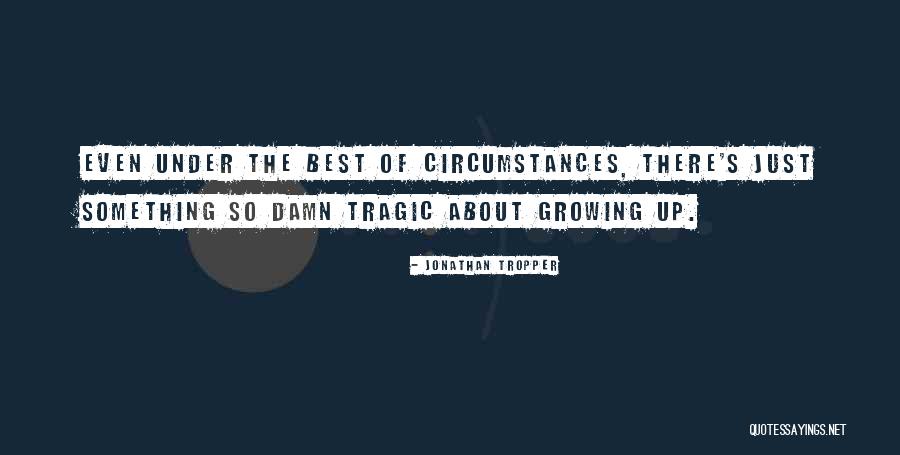 Liridon Arifi Quotes By Jonathan Tropper Liridon Arifi Quotes By Jonathan Tropper