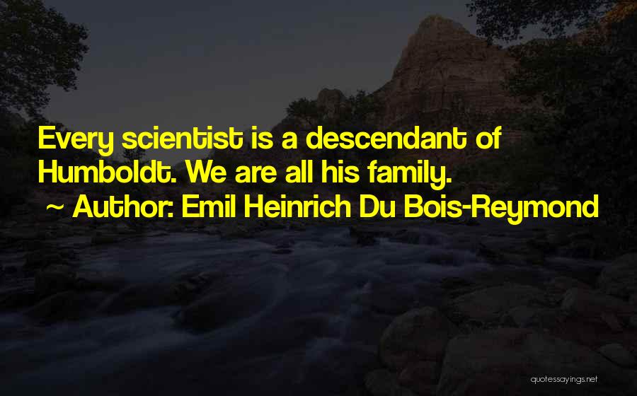 Lisa Beamer Quotes By Emil Heinrich Du Bois-Reymond