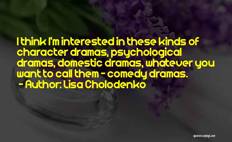 Lisa Cholodenko Quotes 338915