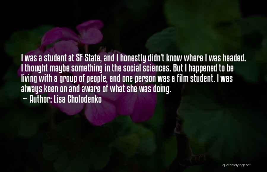 Lisa Cholodenko Quotes 569228